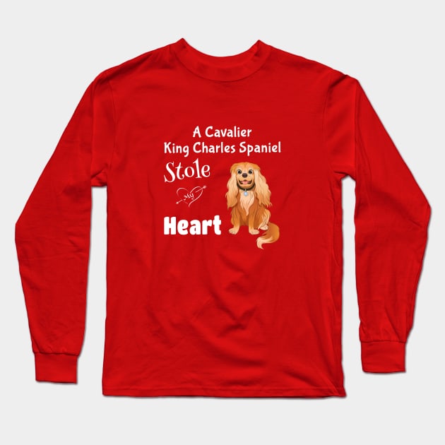 My Ruby Cavalier King Charles Spaniel Stole My Heart Long Sleeve T-Shirt by Cavalier Gifts